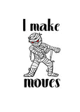 Halloween svg,Floss svg,flossing svg,I make mummy moves,cricut cameo silhouette svg file,svg cutting file