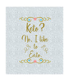 Keto? No I like to eato svg,keto svg,keto shirt,keto file,keto ideas,keto decal svg,Ketones svg, Ketoholic svg,SVG for cricut,silhouette svg