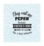 Father's day svg,they call me Pepaw because partner in crime makes me sound like a bad influence,svg files for cricut,silhouette file