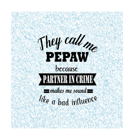 Father's day svg,they call me Pepaw because partner in crime makes me sound like a bad influence,svg files for cricut,silhouette file