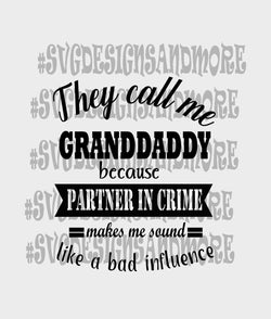 Father's day svg,they call me granddaddy because partner in crime makes me sound like a bad influence,svg files for cricut,silhouette file