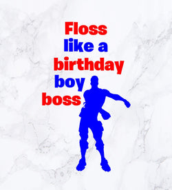 Floss like a birthday boy boss, svg file for cricut silhouette cameo, birthday boy shirt,DIGITAL FILE ONLY