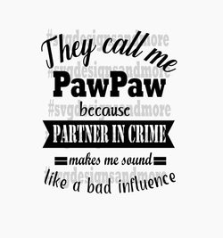 Father's day svg,they call me pawpaw because partner in crime makes me sound like a bad influence,svg files for cricut,silhouette file