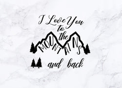 I love you to the mountains and back svg dxf cutting file for cricut silhouette cameo,wedding gift svg,svg for wedding