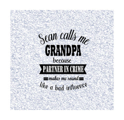 Sean calls me grandpa because partner in crime makes me sound like a bad influence,svg files for cricut,silhouette file