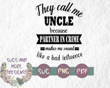 Father's day svg,they call me Uncle because partner in crime makes me sound like a bad influence,svg files for cricut,silhouette file